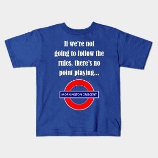 Follow the rules - Mornington Crescent light text Kids T-Shirt